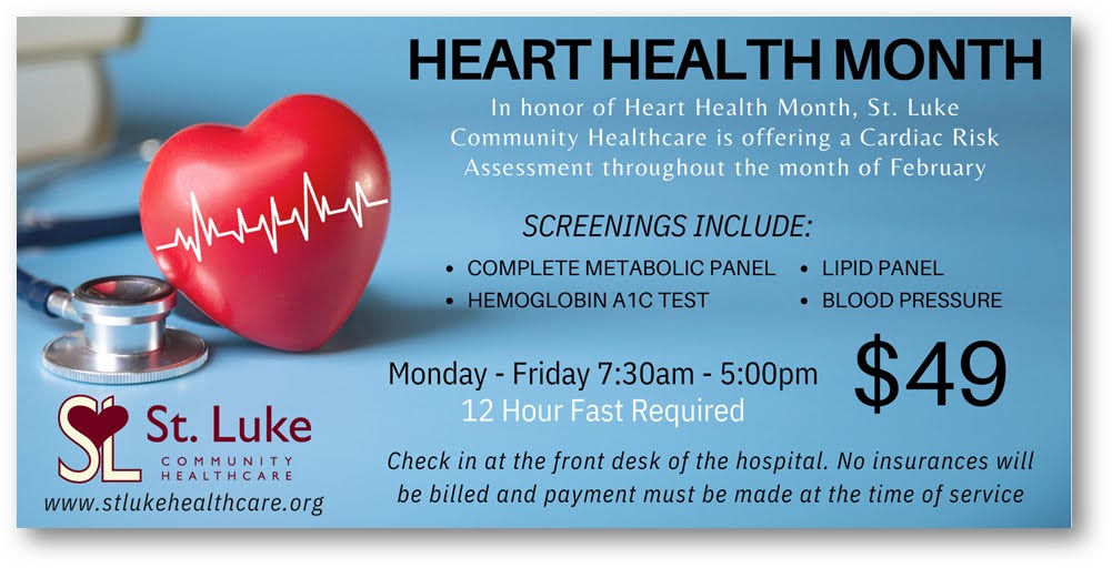 February $49 heart health screenings Monday - Friday from 7:30am - 5:00pm.